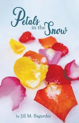 Jill M Bagurdes - Petals in the Snow, Häftad. Tillgänglighet: Lägg i varukorg