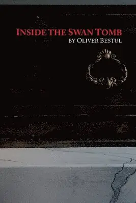 Oliver Bestul - Inside the Swan Tomb, Häftad. Tillgänglighet: Lägg i varukorg
