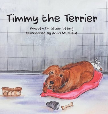 Jillian Sesing - Timmy the Terrier, Inbunden. Tillgänglighet: Lägg i varukorg