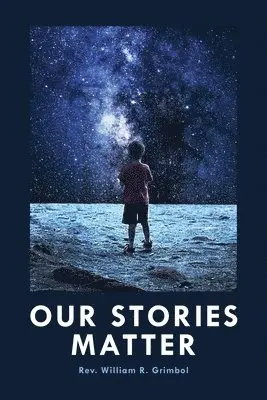 William R Grimbol - Our Stories Matter, Häftad. Tillgänglighet: Lägg i varukorg
