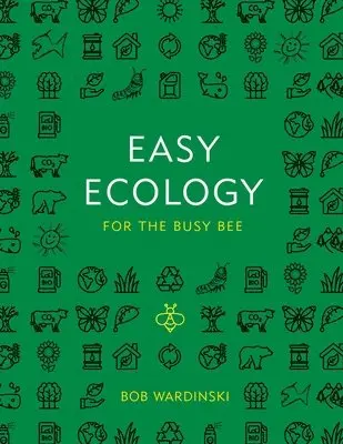 Bob Wardinski - Easy Ecology for the Busy Bee, Häftad. Tillgänglighet: Lägg i varukorg