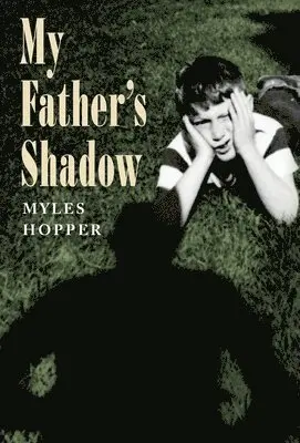 Myles Hopper - My Father's Shadow, Inbunden. Tillgänglighet: Lägg i varukorg