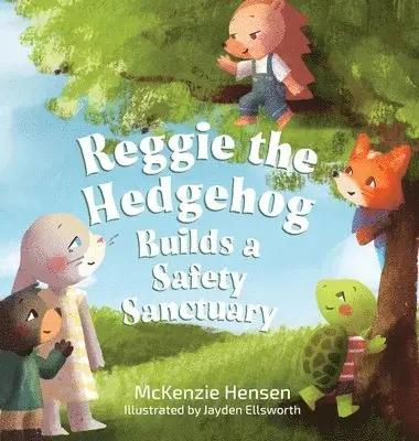 McKenzie Hensen - Reggie the Hedgehog Builds a Safety Sanctuary, Inbunden. Tillgänglighet: Lägg i varukorg