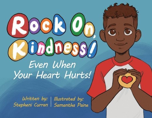 Stepheni Curran - Rock On, Kindness! Even When Your Heart Hurts!, Häftad. Tillgänglighet: Lägg i varukorg