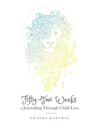 Amanda Hartwig - Fifty-Two Weeks of Journaling Through Child Loss, Häftad. Tillgänglighet: Lägg i varukorg