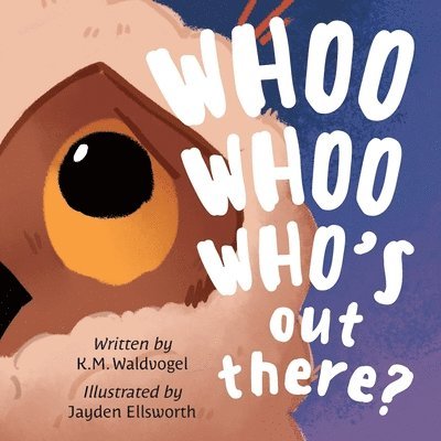 K M Waldvogel - Whoo Whoo Who's Out There?, Häftad. Tillgänglighet: Lägg i varukorg