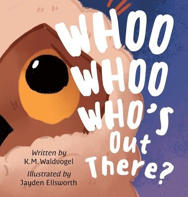 K M Waldvogel - Whoo Whoo Who's Out There?, Inbunden. Tillgänglighet: Lägg i varukorg