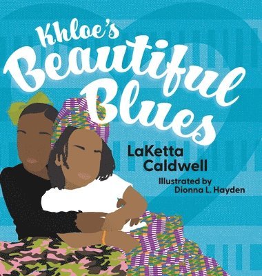 Laketta Caldwell - Khloe's Beautiful Blues, Inbunden. Tillgänglighet: Lägg i varukorg