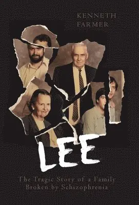 Kenneth Farmer - Lee: The Tragic Story of a Family Broken by Schizophrenia, Inbunden. Tillgänglighet: Lägg i varukorg