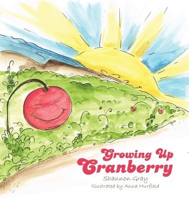 Shannon Gray - Growing Up Cranberry, Inbunden. Tillgänglighet: Lägg i varukorg