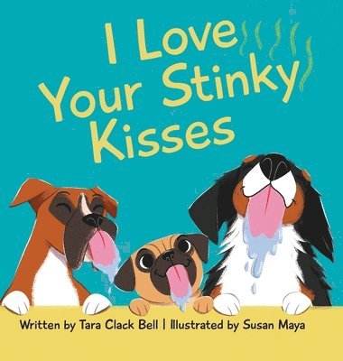 Tara Clack Bell - I Love Your Stinky Kisses, Inbunden