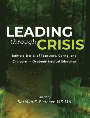 Kathlyn Fletcher - Leading Through Crisis, Inbunden