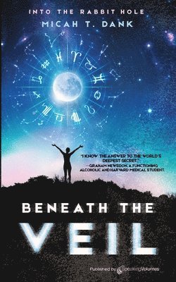 Micah T. Dank - Beneath the Veil: Into the Rabbit Hole, Häftad