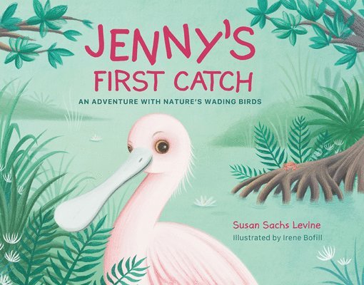 Susan Levine - Jenny's First Catch: An Adventure with Florida's Wading Birds, Inbunden
