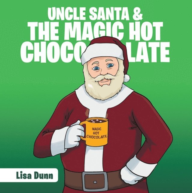 Lisa Dunn - Uncle Santa & the Magic Hot Chocolate, E-bok