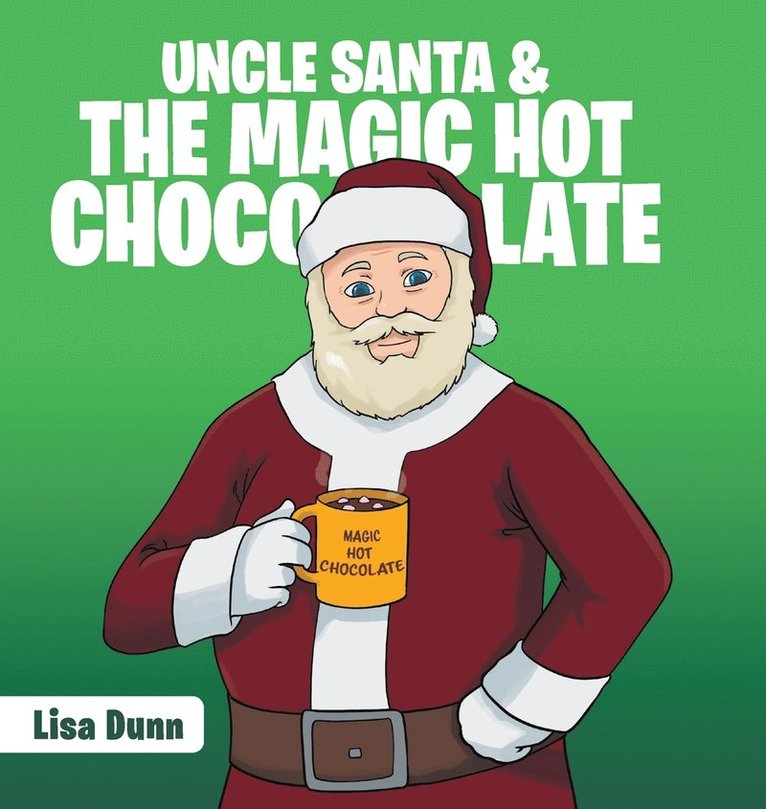 Lisa Dunn - Uncle Santa & the Magic Hot Chocolate, Inbunden