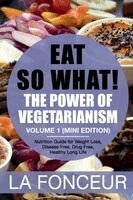 La Fonceur - Eat So What! The Power of Vegetarianism Volume 1, Häftad. Tillgänglighet: Lägg i varukorg