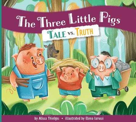 Alissa Thielges - The Three Little Pigs: Tale vs. Truth, Inbunden