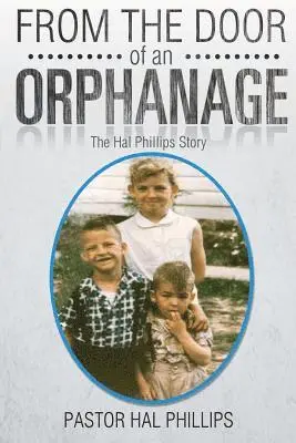 Pastor Hal Phillips - From The Door of An Orphanage, Häftad. Tillgänglighet: Lägg i varukorg