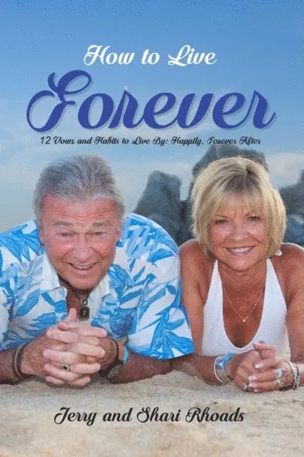Jerry and Shari Rhoads - How To Live Forever:  12 Vows and Habits to Live By, E-bok. Tillgänglighet: Lägg i varukorg