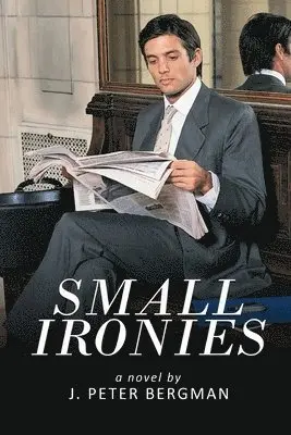 J Peter Bergman - Small Ironies, Häftad. Tillgänglighet: Lägg i varukorg