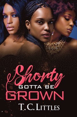 T.C. Littles - Shorty Gotta Be Grown, Häftad