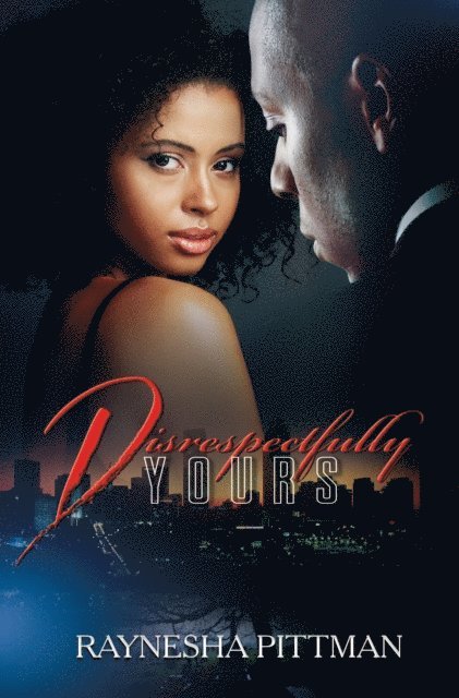 Raynesha Pittman - Disrespectfully Yours, E-bok