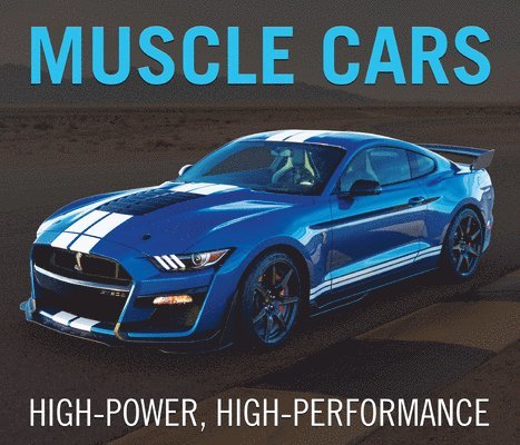 Publications International Ltd, Auto Editors of Consumer Guide - Muscle Cars: High-Power, High-Performance, Inbunden