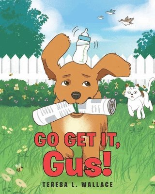 Teresa L Wallace - Go Get It, Gus!, Häftad. Tillgänglighet: Lägg i varukorg