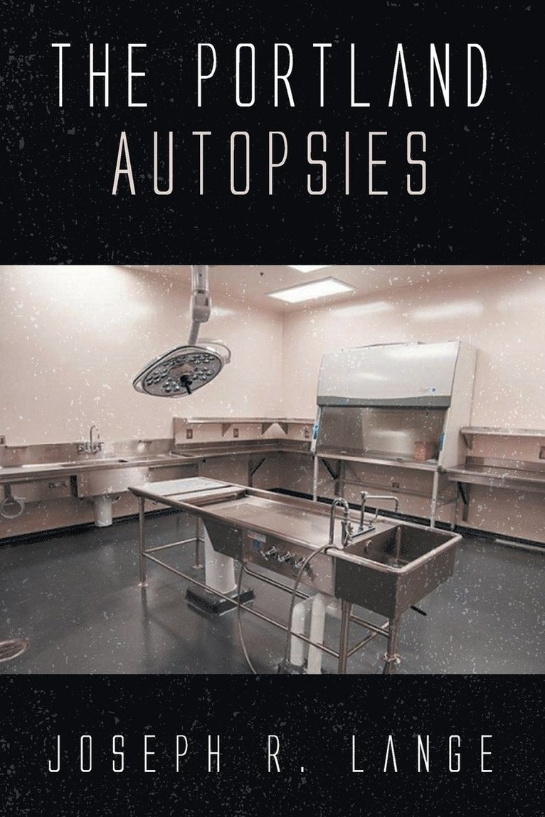 Joseph R Lange - Portland Autopsies, Häftad. Tillgänglighet: Lägg i varukorg