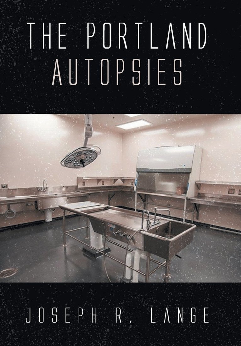 Joseph R Lange - Portland Autopsies, Inbunden