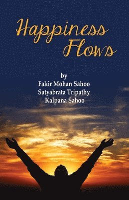 Fakir Mohan Sahoo, Satyabrata Tripathy, Kalpana Sahoo - Happiness Flows, Häftad. Tillgänglighet: Lägg i varukorg
