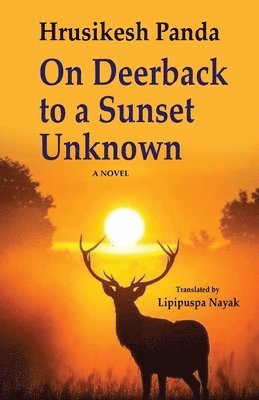 Hrusikesh Panda - On Deerback To A Sunset Unknown, Häftad