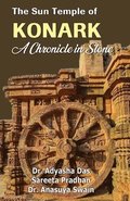 The Sun Temple of Konark: A Chronicle in Stone