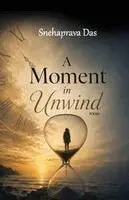 Snehaprava Das - Moment in Unwind, Häftad. Tillgänglighet: Lägg i varukorg