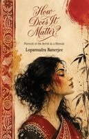 Lopamudra Banerjee - How Does it Matter?, Häftad
