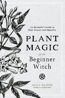 Ally Sands - Plant Magic for the Beginner Witch, Inbunden. Tillgänglighet: Lägg i varukorg