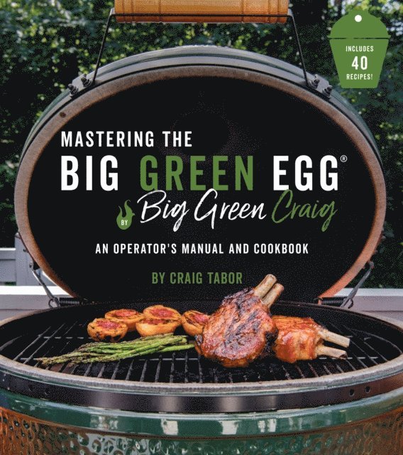 Craig Tabor - Mastering the Big Green Egg(R) by Big Green Craig, E-bok. Tillgänglighet: Lägg i varukorg