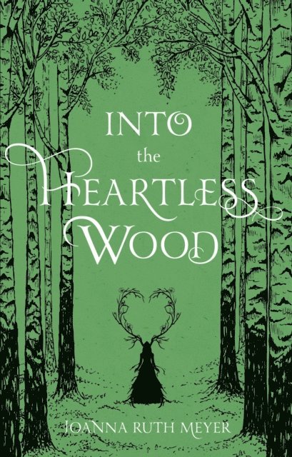 Joanna Ruth Meyer - Into the Heartless Wood, E-bok