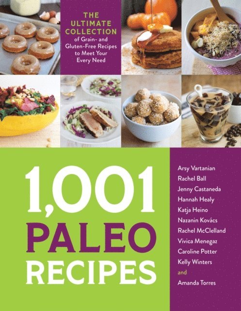 Amanda Torres, Kelly Winters, Caroline Potter, Vivica Menegaz, Rachel McClelland, Nazanin Kovacs, Katja Heino, Hannah Healy, Jenny Castaneda, Rachel Ball, Arsy Vartanian - 1,001 Paleo Recipes, E-bok