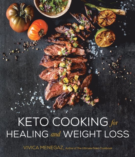 Vivica Menegaz - Keto Cooking for Healing and Weight Loss, E-bok