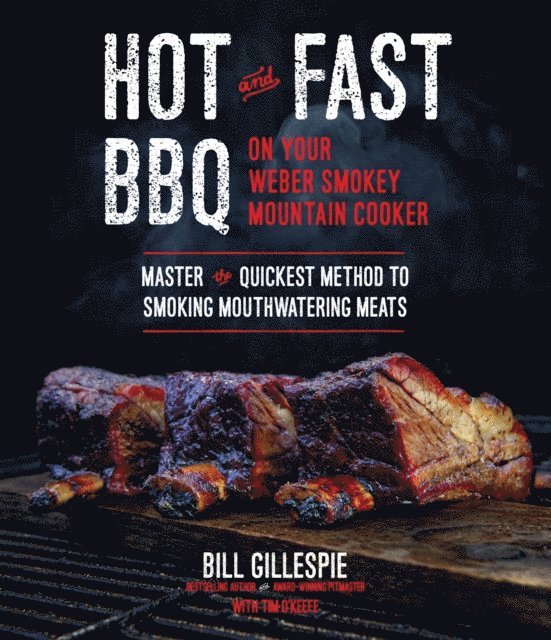 Bill Gillespie - Hot and Fast BBQ on Your Weber Smokey Mountain Cooker, E-bok. Tillgänglighet: Lägg i varukorg