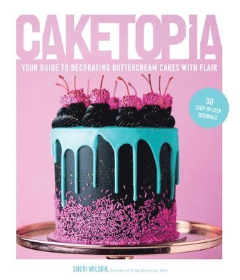 Sheri Wilson - Caketopia, Inbunden