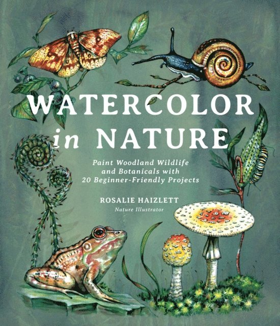 Rosalie Haizlett - Watercolor in Nature, E-bok