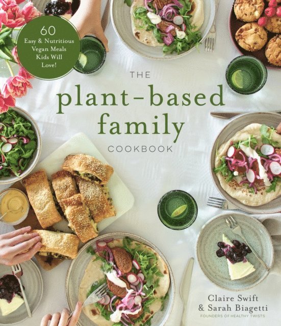 Sarah Biagetti, Claire Swift - Plant-Based Family Cookbook, E-bok. Tillgänglighet: Lägg i varukorg