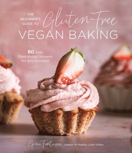 Gina Fontana - Beginner's Guide to Gluten-Free Vegan Baking, E-bok. Tillgänglighet: Lägg i varukorg