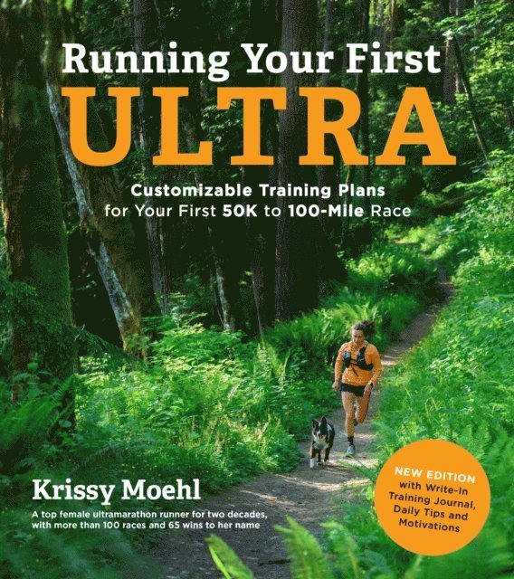 Krissy Moehl - Running Your First Ultra: Customizable Training Plans for Your First 50K to 100-Mile Race, E-bok