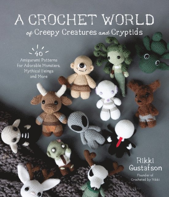 Rikki Gustafson - Crochet World of Creepy Creatures and Cryptids, E-bok