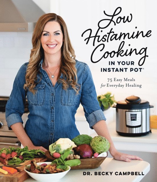 Dr. Becky Campbell - Low Histamine Cooking in Your Instant Pot, E-bok