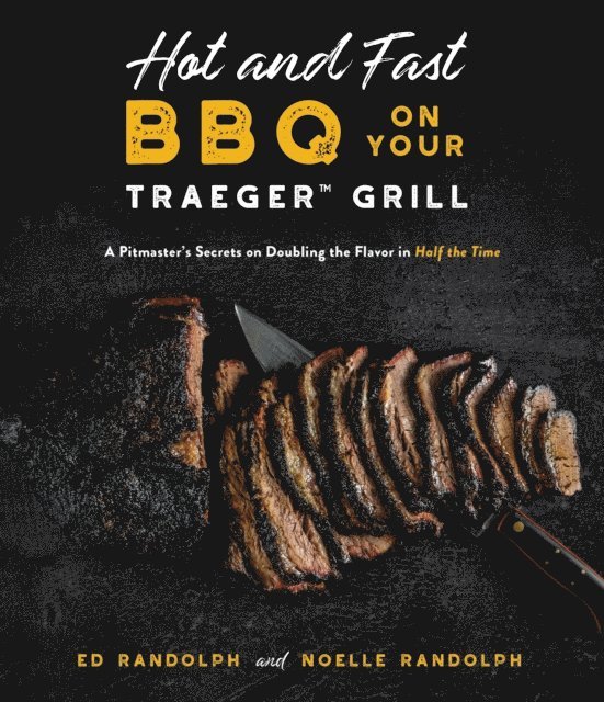 Noelle Randolph, Ed Randolph - Hot and Fast BBQ on Your Traeger Grill, E-bok. Tillgänglighet: Lägg i varukorg
